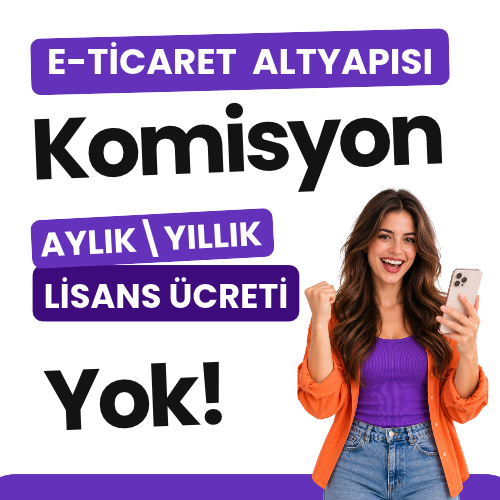 E-ticaret altyapısı: komisyon, aylık veya yıllık lisans ücreti yok.